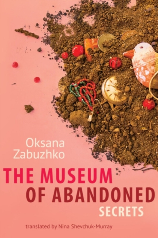 Museum of Abandoned Secrets, The - Oksana Zabuzhko
