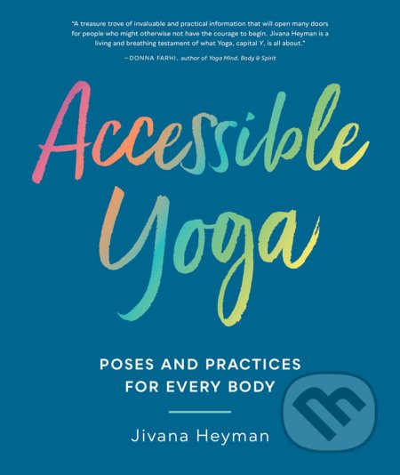 Accessible Yoga (Poses and Practices for Every Body) - kniha z kategorie Individuální sporty