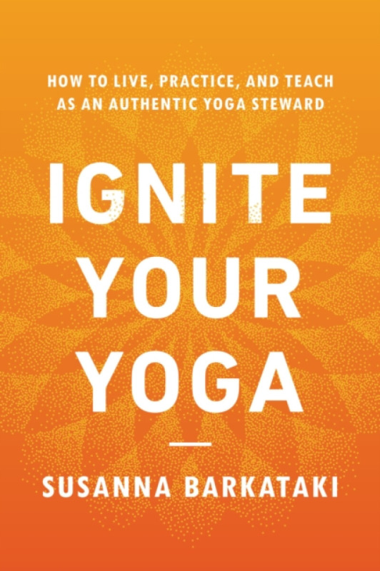 Shambhala Publications Inc Ignite Your Yoga - Barkataki, Susanna