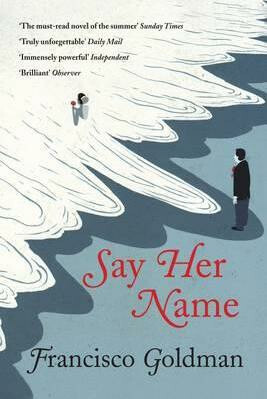 Say Her Name - Francisco Goldman - kniha z kategorie Romantická