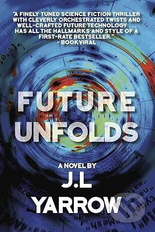 Future Unfolds (A Novel) - J.L. Yarrow - kniha z kategorie Sci-fi