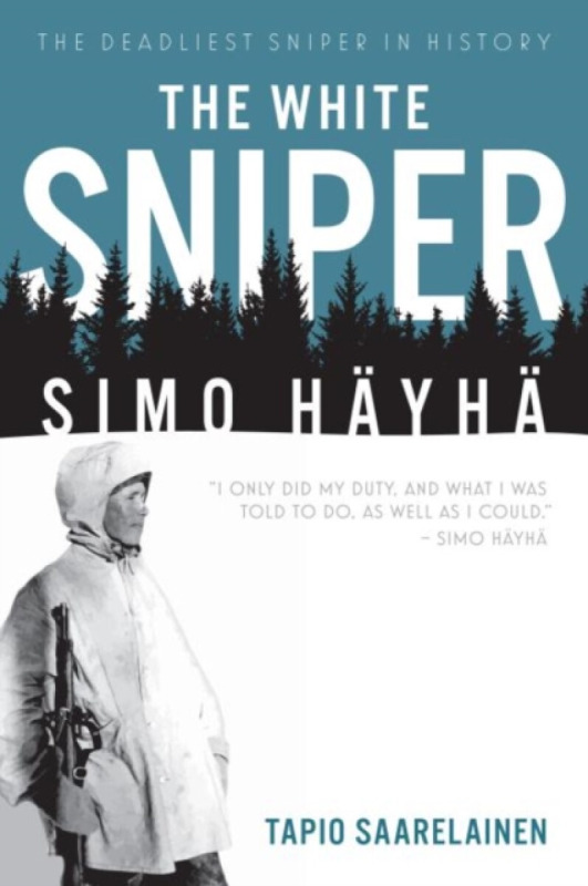 The White Sniper: Simo Hayha - Tapio Saarelainen