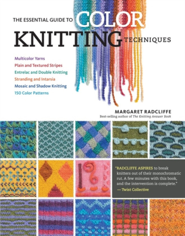 The Essential Guide to Color Knitting Techniques - Margaret Radcliffe