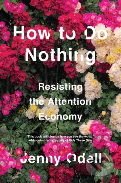 How To Do Nothing (Resisting the Attention Economy) - kniha z kategorie Humanitní a společenské vědy