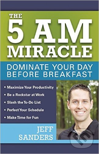 The 5 A.M. Miracle (Dominate Your Day Before Breakfast) - kniha z kategorie Ekonomie