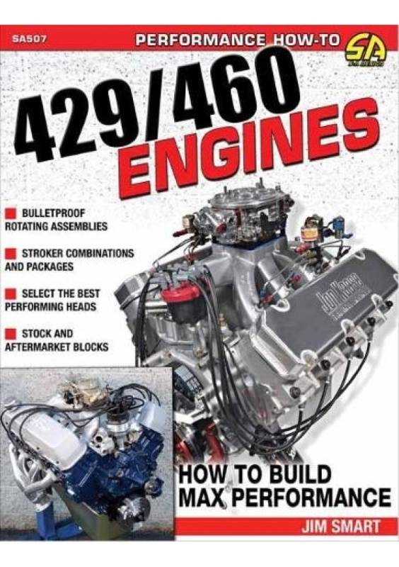 Ford 429/460 Engines, How to Build Max-Performance CarTech Inc