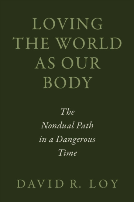 Wisdom Publications,U.S. Loving the World as Our Body - Loy, David R.