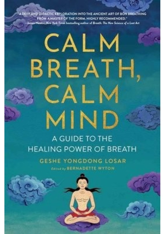 Calm Breath, Calm Mind, A Guide to the Healing Power of Breath Wisdom Publications,U.S.
