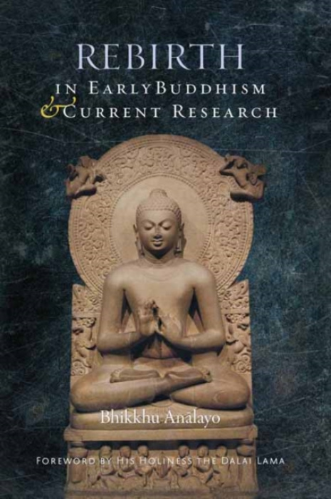 Wisdom Publications,U.S. Rebirth in Early Buddhism and Current Research - Analayo, Bhikkhu