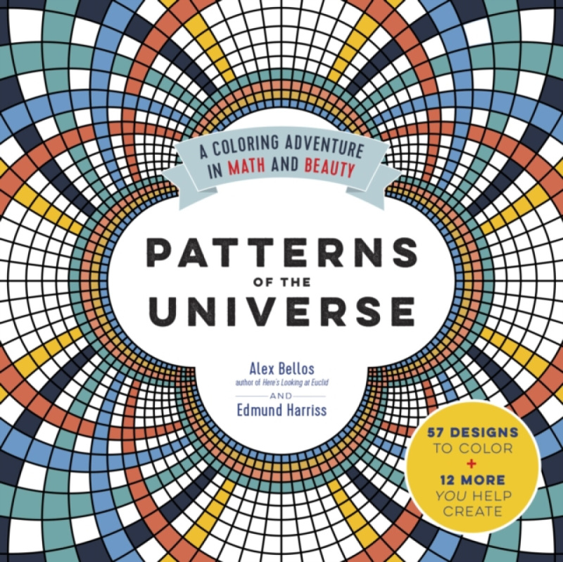 Patterns of the Universe â€“ A Coloring Adventure in Math and Beauty - Alex Bellos, Edmund Harriss