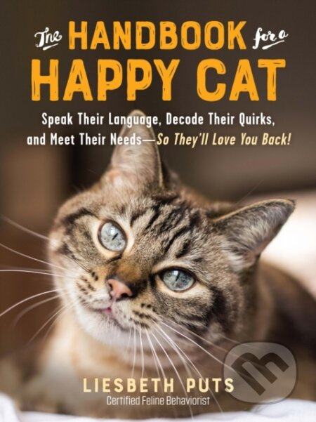 The Handbook for a Happy Cat (Speak Their Language, Decode Their Quirks, and Meet Their Needs - So They'll Love You Back!) - kniha z kategorie Zdraví…