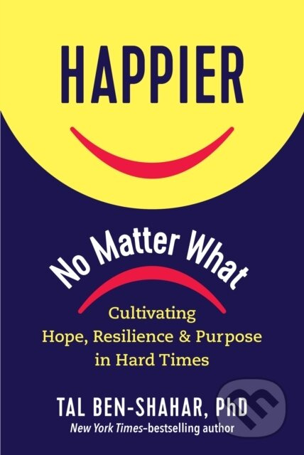 Happier, No Matter What (Cultivating Hope, Resilience, and Purpose in Hard Times) - kniha z kategorie Motivace a seberozvoj