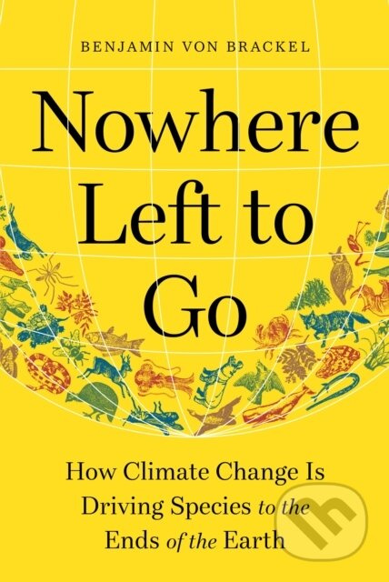 Nowhere Left to Go (How Climate Change Is Driving Species to the Ends of the Earth) - kniha z kategorie Ekologie