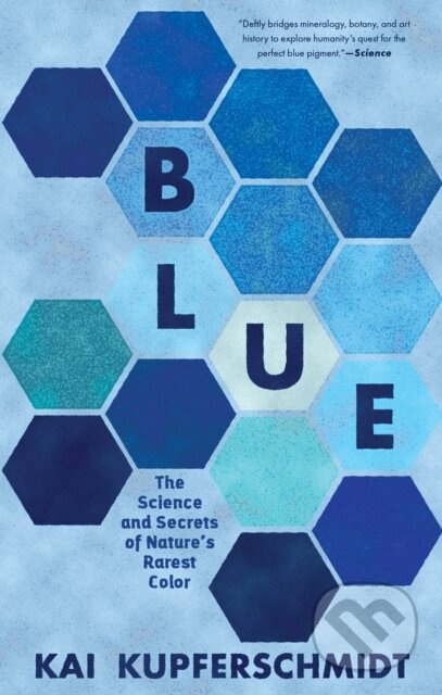 Blue (The Science and Secrets of Nature's Rarest Color) - kniha z kategorie Přírodní vědy a technika