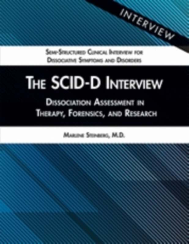 SCID-D Interview, Dissociation Assessment in Therapy, Forensics, and Research American Psychiatric Association Publishing