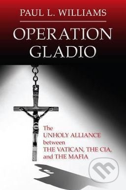 Operation Gladio (The Unholy Alliance Between the Vatican, the CIA, and the Mafia) - kniha z kategorie Humanitní a společenské vědy