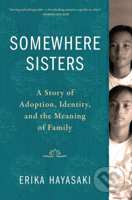 Somewhere Sisters (A Story of Adoption, Identity, and the Meaning of Family) - kniha z kategorie Humanitní a společenské vědy