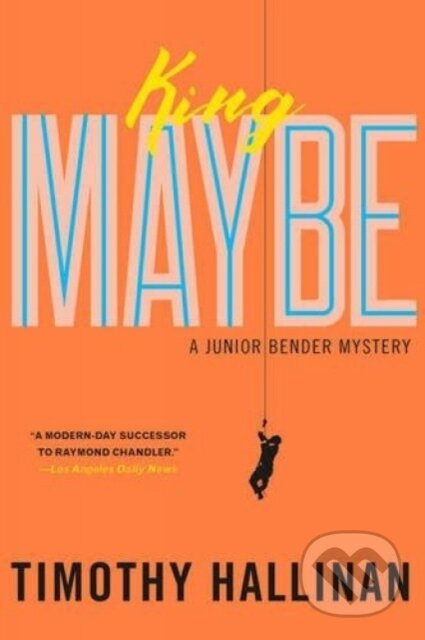 King Maybe - Timothy Hallinan - kniha z kategorie Detektivky, thrillery a horory