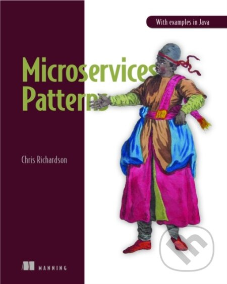 Microservice Patterns (With examples in Java) - Chris Mr Richardson - kniha z kategorie Programování