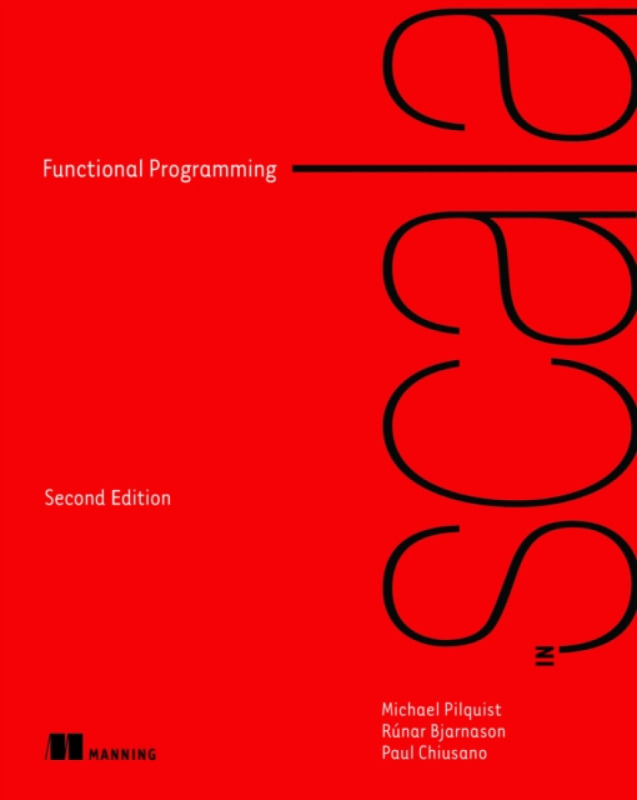 Functional Programming in Scala - Michael Pilquist, Runar Bjarnason, Paul Chiusano