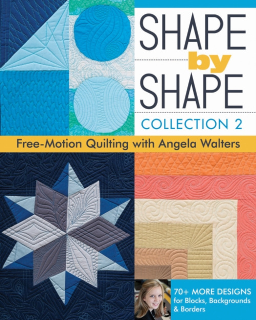 Shape by Shape - Collection 2, Free Motion Quilting with Angela Walters C & T Publishing