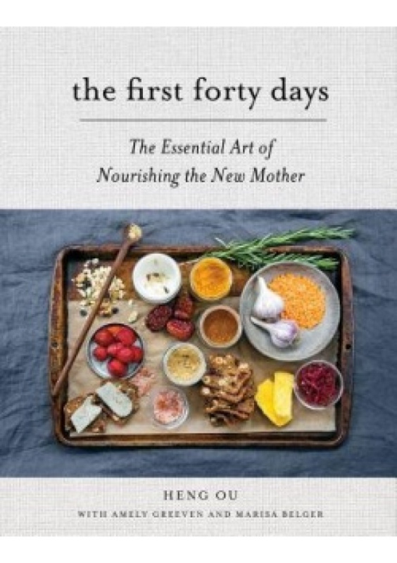First Forty Days, The Essential Art of Nourishing the New Mother Stewart, Tabori & Chang Inc