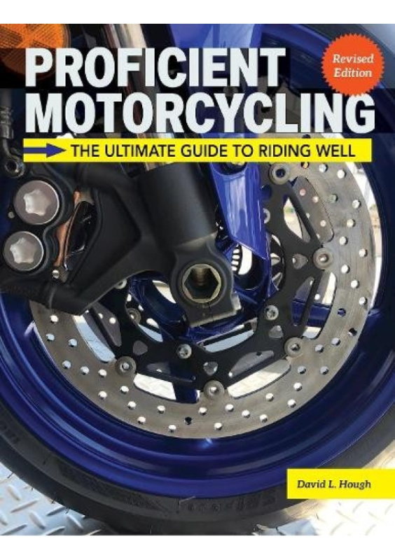Proficient Motorcycling, 3rd Edition, The Ultimate Guide to Riding Well I-5 Publishing