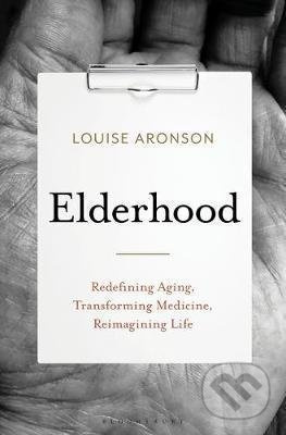 Elderhood (Redefining Aging, Transforming Medicine, Reimagining Life) - kniha z kategorie Medicína