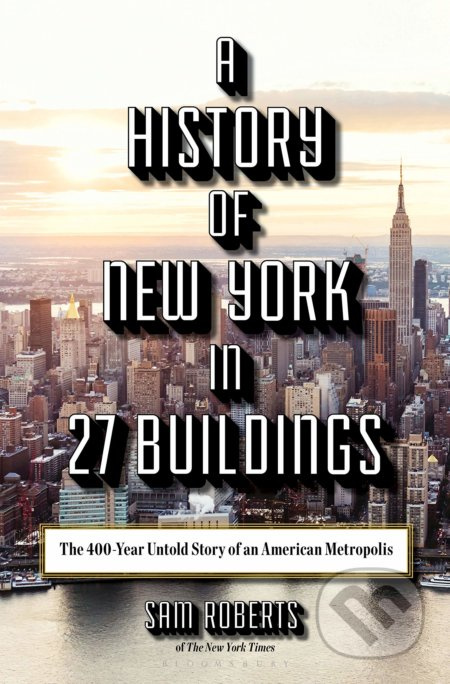 History of New York in 27 Buildings (The 400-Year Untold Story of an American Metropolis) - kniha z kategorie Historie