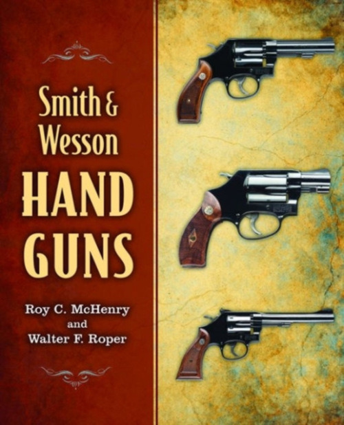 Skyhorse Publishing Smith & Wesson Hand Guns - McHenry, Roy C. a Roper, Walter F.