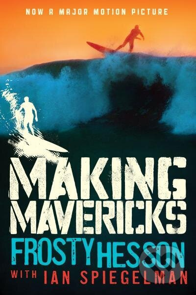 Making Mavericks: The Memoir of a Surfing Legend - Frosty Hesson, Ian Spiegelman - kniha z kategorie Odborné a naučné