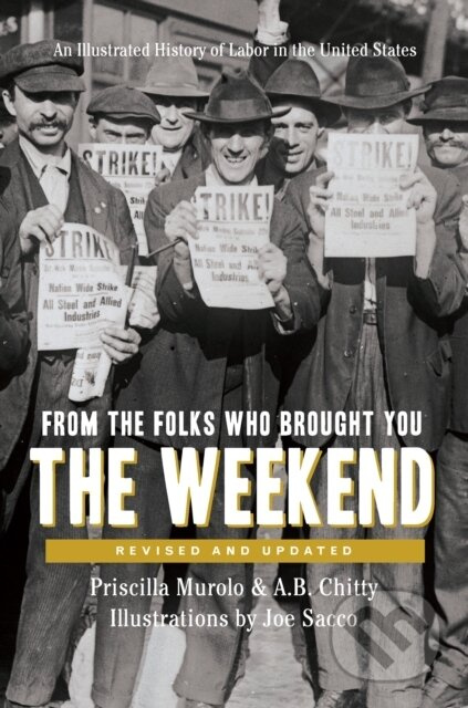 From the Folks Who Brought You the Weekend (A Short, Illustrated History of Labor in the United States) - kniha z kategorie Byznys a management