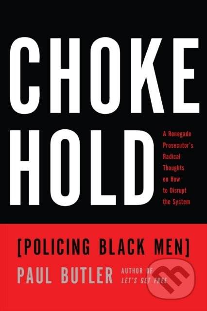 Chokehold (Policing Black Men) - Paul Butler - kniha z kategorie Humanitní a společenské vědy