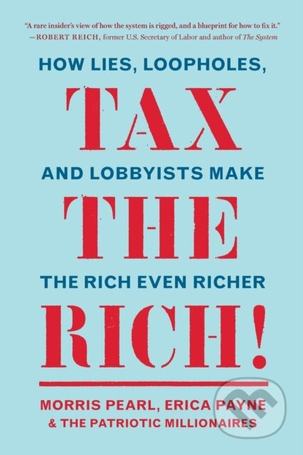 Tax the Rich! (How Lies, Loopholes, and Lobbyists Make the Rich Even Richer) - kniha z kategorie Byznys a management