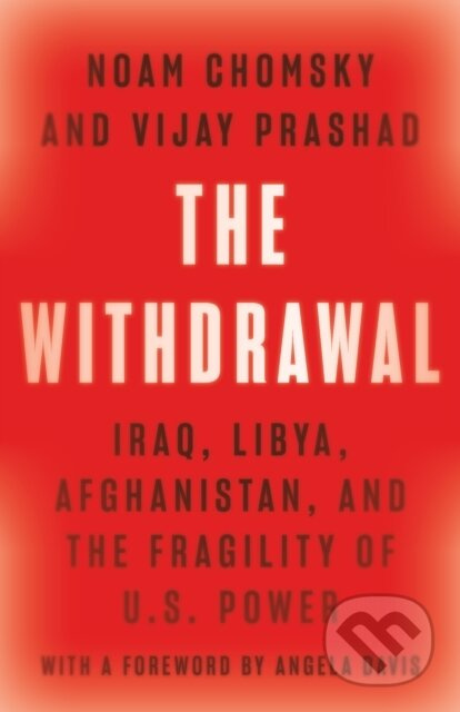 The Withdrawal (Iraq, Libya, Afghanistan, and the Fragility of U.S. Power) - kniha z kategorie Humanitní a společenské vědy