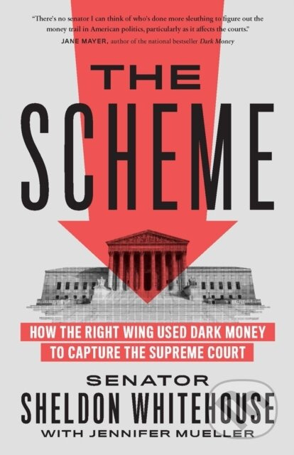 The Scheme (How the Right Wing Used Dark Money to Capture the Supreme Court) - kniha z kategorie Humanitní a společenské vědy