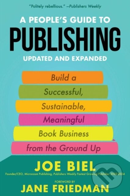 A People's Guide to Publishing (Building a Successful, Sustainable, Meaningful Book Business From the Ground Up) - kniha z kategorie Byznys a…