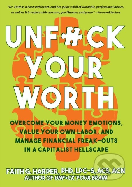 Unfuck Your Worth (Overcome Your Money Emotions, Value Your Own Labor, and Manage Financial Freak-outs in a Capitalist Hellscape) - kniha z kategorie…