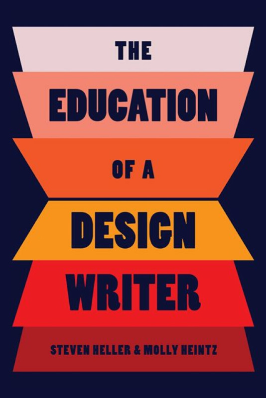 Skyhorse Publishing Education of a Design Writer - Heller, Steven a Heintz, Molly