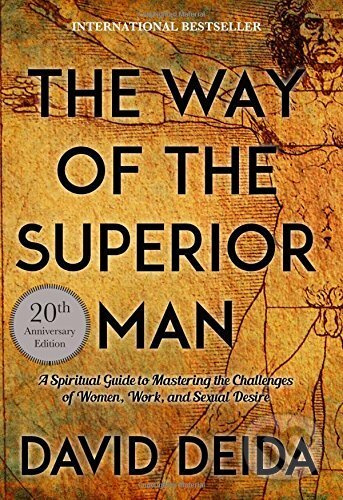 Way of the Superior Man, A Spiritual Guide to Mastering the Challenges of Women, Work, and Sexual Desire Sounds True Inc