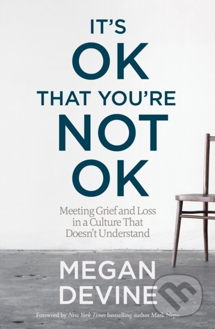 It's Ok That You're Not Ok (Meeting Grief and Loss in a Culture That Doesn't Understand) - kniha z kategorie Management