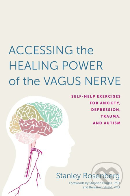 Accessing the Healing Power of the Vagus Nerve (Self-Help Exercises for Anxiety, Depression, Trauma, and Autism) - kniha z kategorie Psychologie