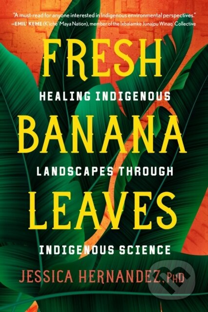 Fresh Banana Leaves (Healing Indigenous Landscapes through Indigenous Science) - kniha z kategorie Humanitní a společenské vědy