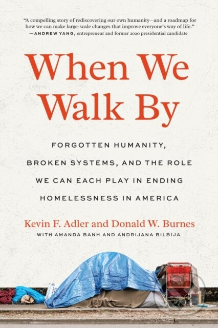 When We Walk By (Forgotten Humanity, Broken Systems, and the Role We Can Each Play in Ending Homelessness in America) - kniha z kategorie Humanitní a…