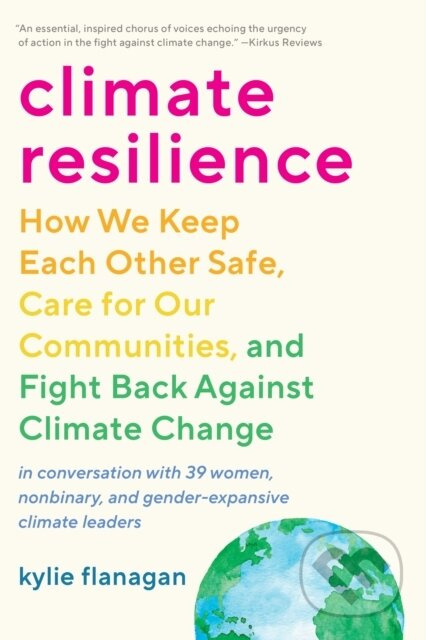 Climate Resilience (How We Keep Each Other Safe, Care for Our Communities, and Fight Back Against Climate Change) - kniha z kategorie Geologie