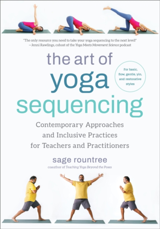 The Art of Yoga Sequencing - Sage Rountree
