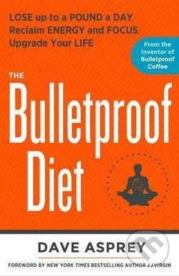 The Bulletproof Diet (Lose Up to a Pound a Day, Reclaim Energy and Focus, Upgrade Your Life) - kniha z kategorie Odborné a naučné
