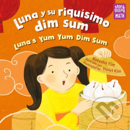 Luna y su riquisimo dim sum / Luna's Yum Yum Dim Sum (Spanish Bilingual Edition)
