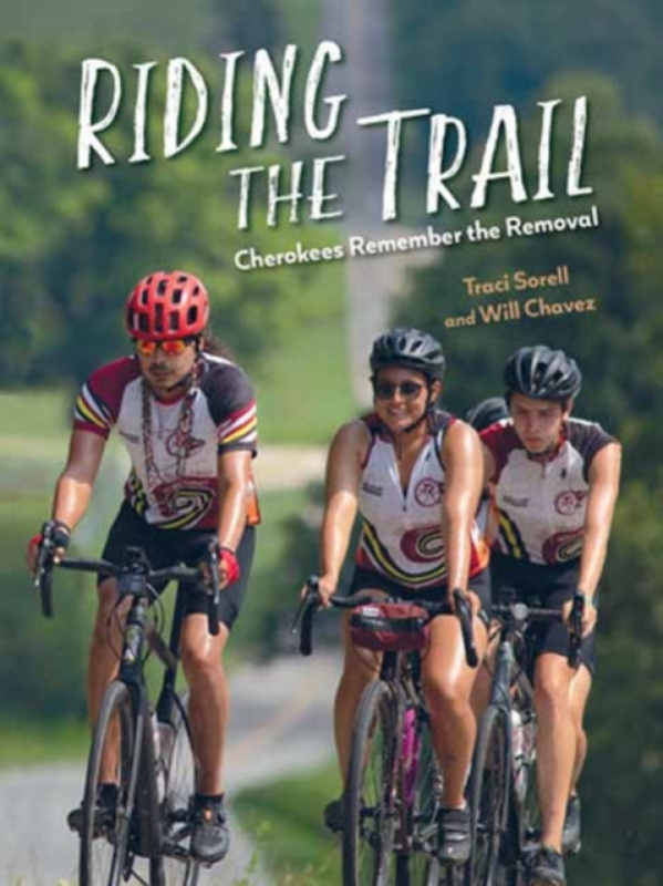 Charlesbridge Publishing,U.S. Riding the Trail: Cherokees Remember the Removal - Sorell, Traci a Chavez, Will