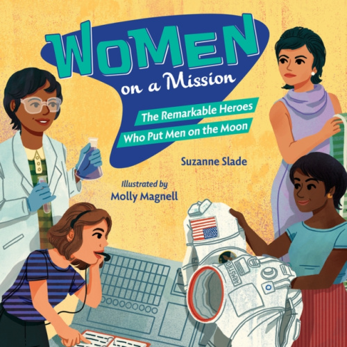 Charlesbridge Publishing,U.S. Women on a Mission - Slade, Suzanne a Magnell, Molly
